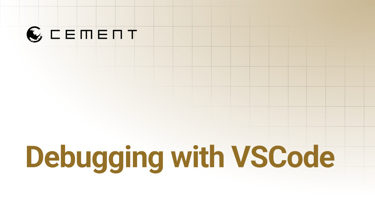 Debugging with VSCode | CEMENT FRAMEWORK